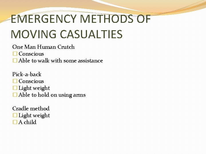 EMERGENCY METHODS OF MOVING CASUALTIES One Man Human Crutch � Conscious � Able to