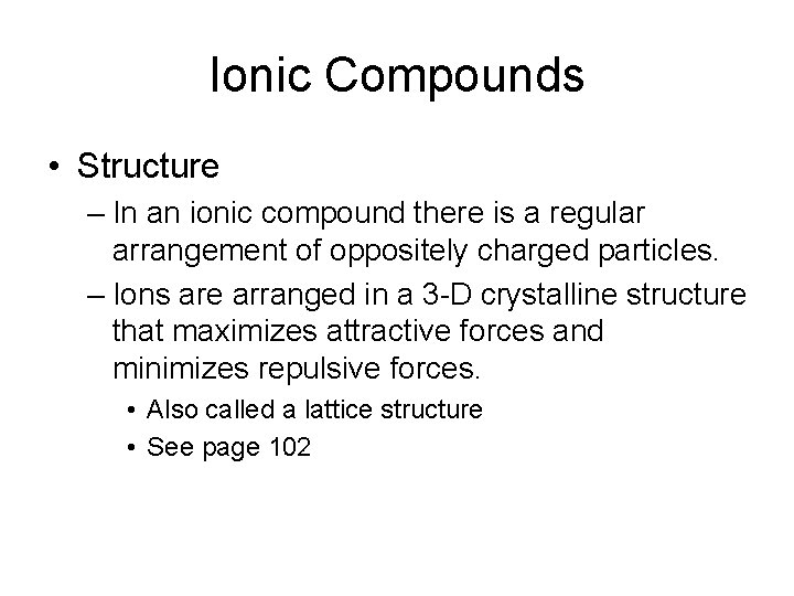 Ionic Compounds • Structure – In an ionic compound there is a regular arrangement