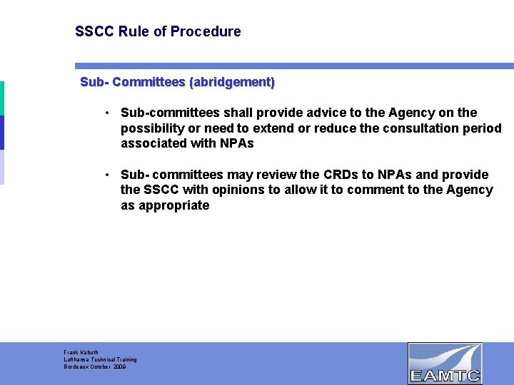 SSCC Rule of Procedure Sub- Committees (abridgement) • Sub-committees shall provide advice to the