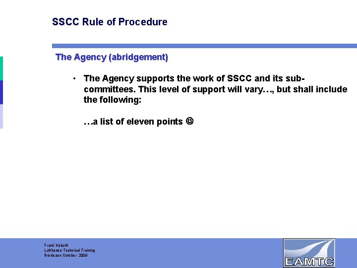 SSCC Rule of Procedure The Agency (abridgement) • The Agency supports the work of