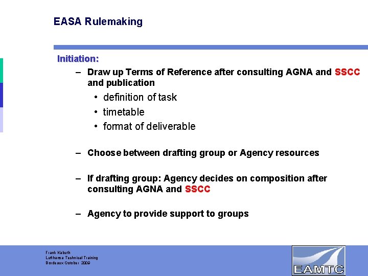 EASA Rulemaking Initiation: – Draw up Terms of Reference after consulting AGNA and SSCC
