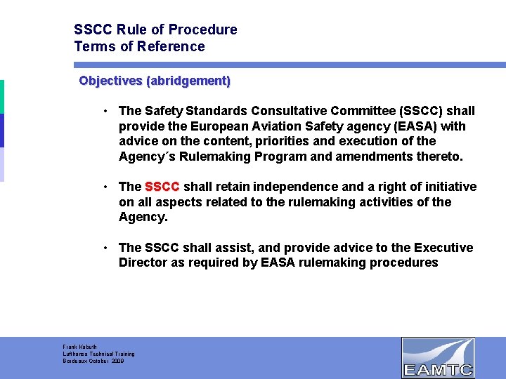 SSCC Rule of Procedure Terms of Reference Objectives (abridgement) • The Safety Standards Consultative