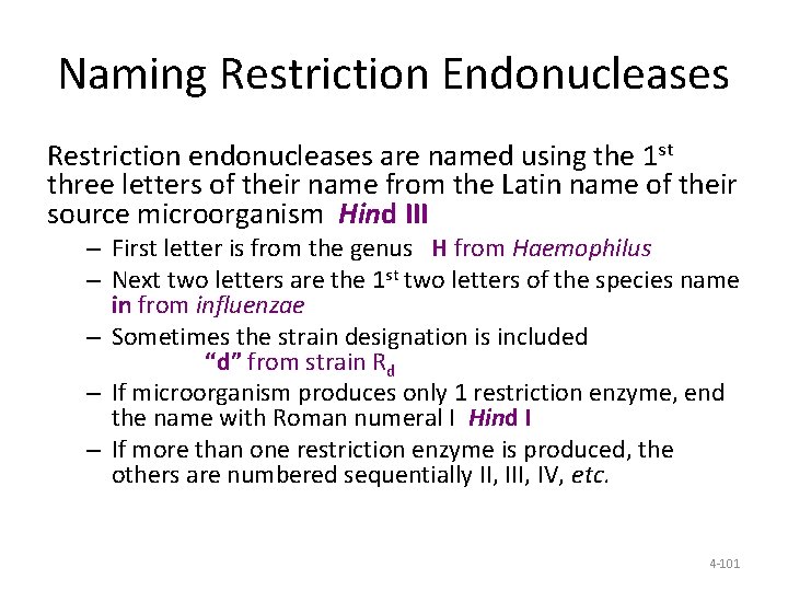 Naming Restriction Endonucleases Restriction endonucleases are named using the 1 st three letters of