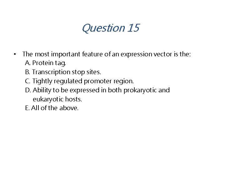 Question 15 • The most important feature of an expression vector is the: A.