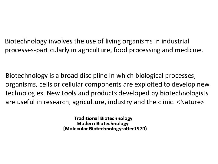 Biotechnology involves the use of living organisms in industrial processes-particularly in agriculture, food processing