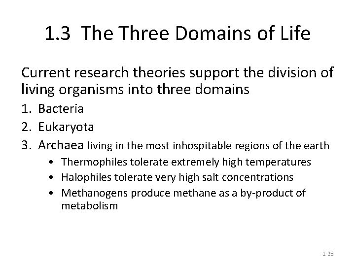 1. 3 The Three Domains of Life Current research theories support the division of