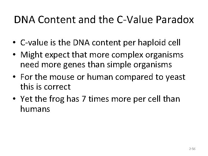 DNA Content and the C-Value Paradox • C-value is the DNA content per haploid