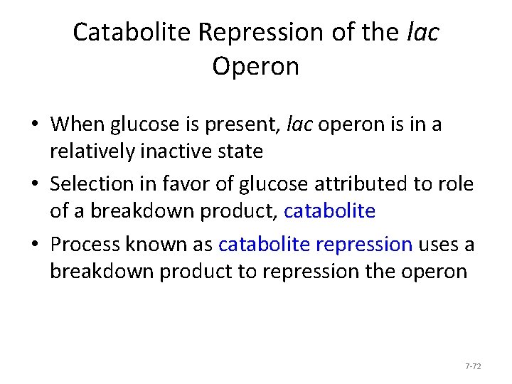 Catabolite Repression of the lac Operon • When glucose is present, lac operon is