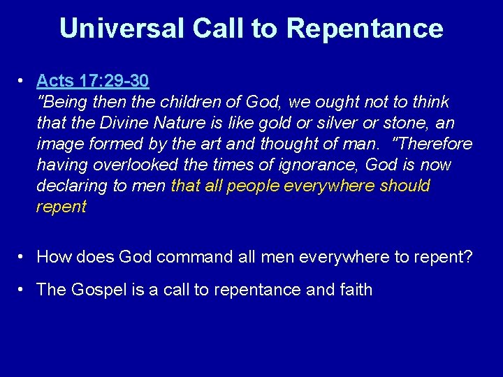 Universal Call to Repentance • Acts 17: 29 -30 "Being then the children of