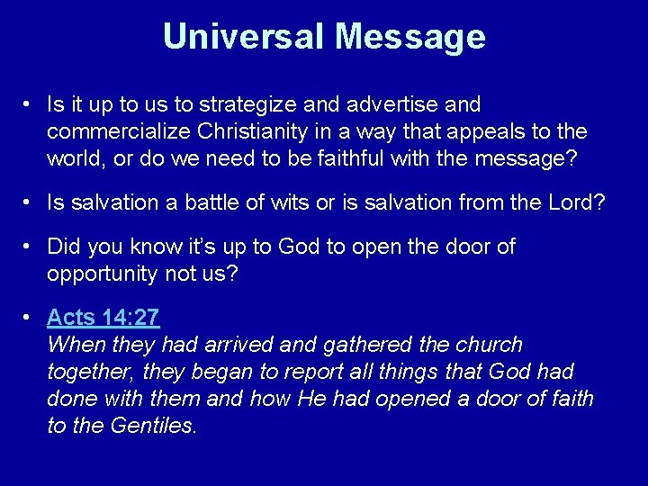 Universal Message • Is it up to us to strategize and advertise and commercialize