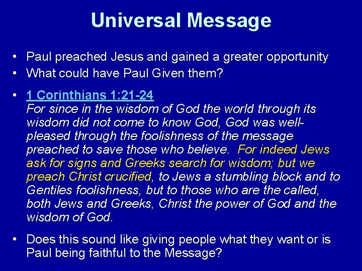 Universal Message • Paul preached Jesus and gained a greater opportunity • What could