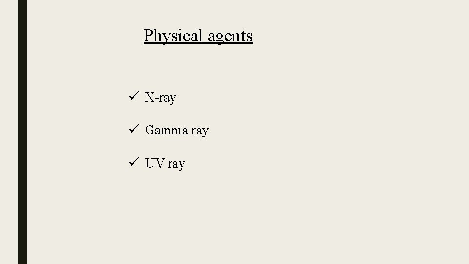 Physical agents ü X-ray ü Gamma ray ü UV ray 