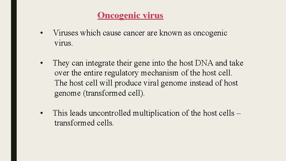 Oncogenic virus • Viruses which cause cancer are known as oncogenic virus. • They