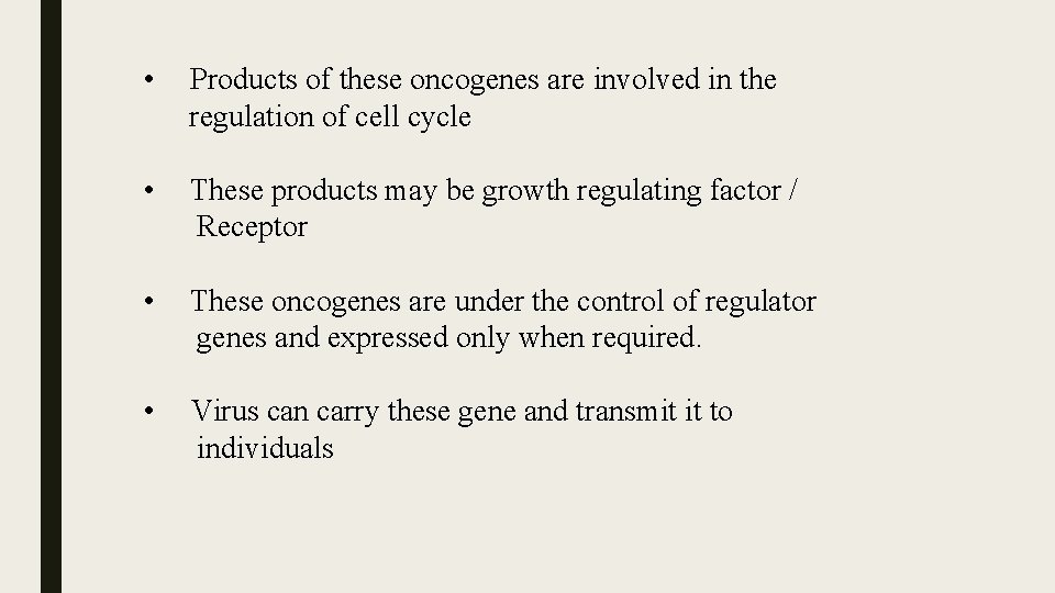  • Products of these oncogenes are involved in the regulation of cell cycle