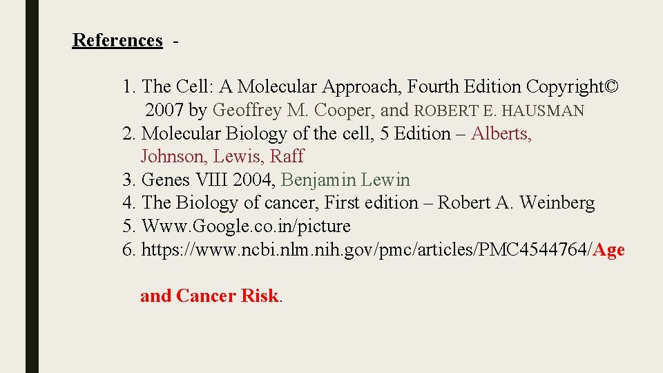 References 1. The Cell: A Molecular Approach, Fourth Edition Copyright© 2007 by Geoffrey M.