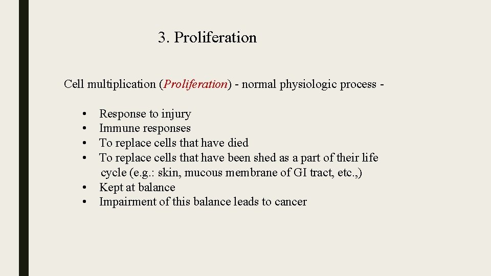 3. Proliferation Cell multiplication (Proliferation) - normal physiologic process - • • • Response
