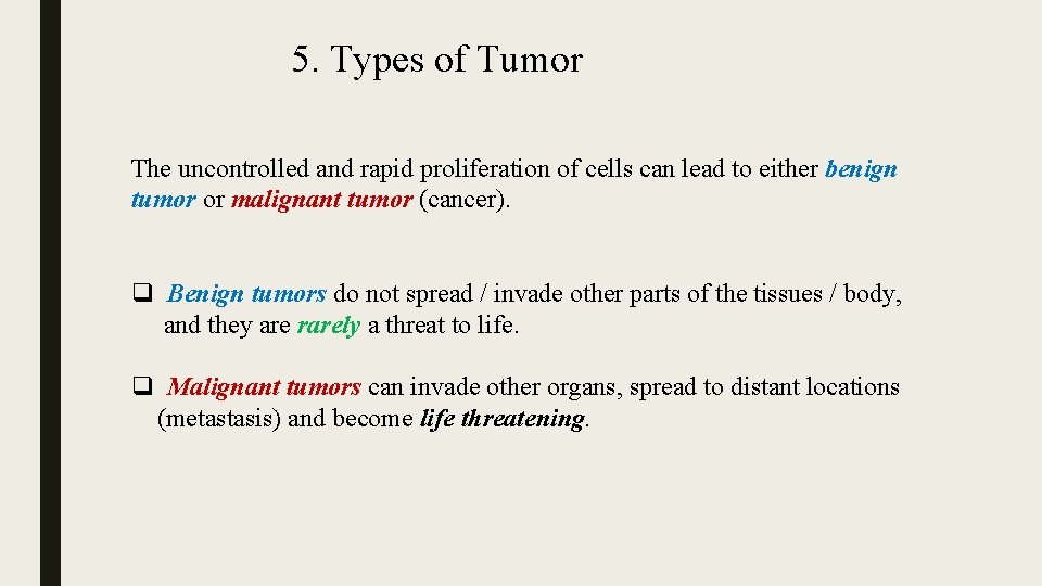 5. Types of Tumor The uncontrolled and rapid proliferation of cells can lead to