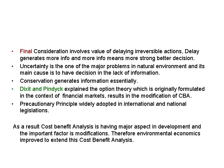  • • • Final Consideration involves value of delaying irreversible actions, Delay generates