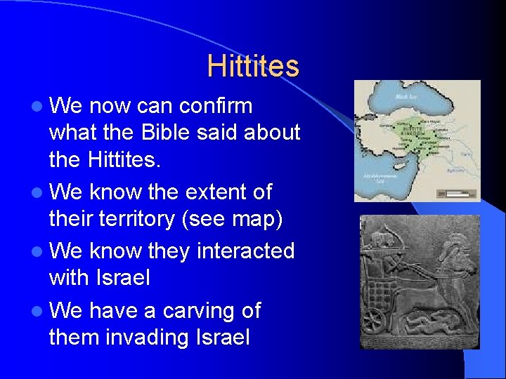 Hittites l We now can confirm what the Bible said about the Hittites. l