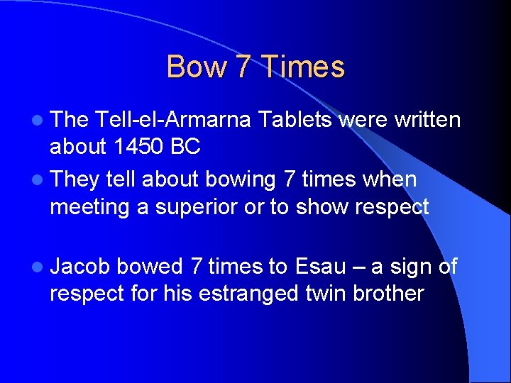 Bow 7 Times l The Tell-el-Armarna Tablets were written about 1450 BC l They