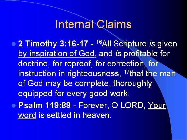 Internal Claims l 2 Timothy 3: 16 -17 - 16 All Scripture is given