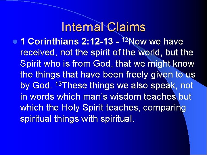 Internal Claims l 1 Corinthians 2: 12 -13 - 12 Now we have received,