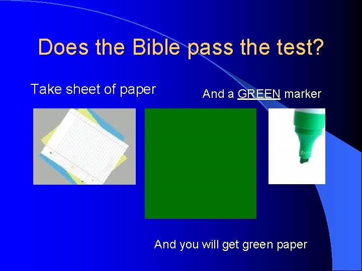 Does the Bible pass the test? Take sheet of paper And a GREEN marker