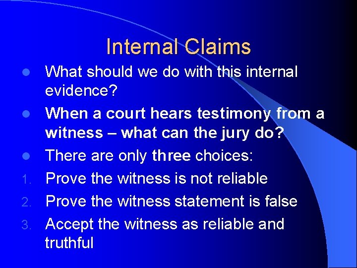 Internal Claims l l l 1. 2. 3. What should we do with this