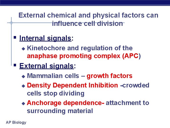 External chemical and physical factors can influence cell division § Internal signals: u Kinetochore