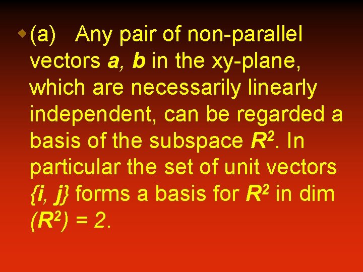 w(a) Any pair of non-parallel vectors a, b in the xy-plane, which are necessarily