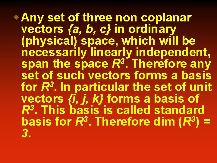 w Any set of three non coplanar vectors {a, b, c} in ordinary (physical)