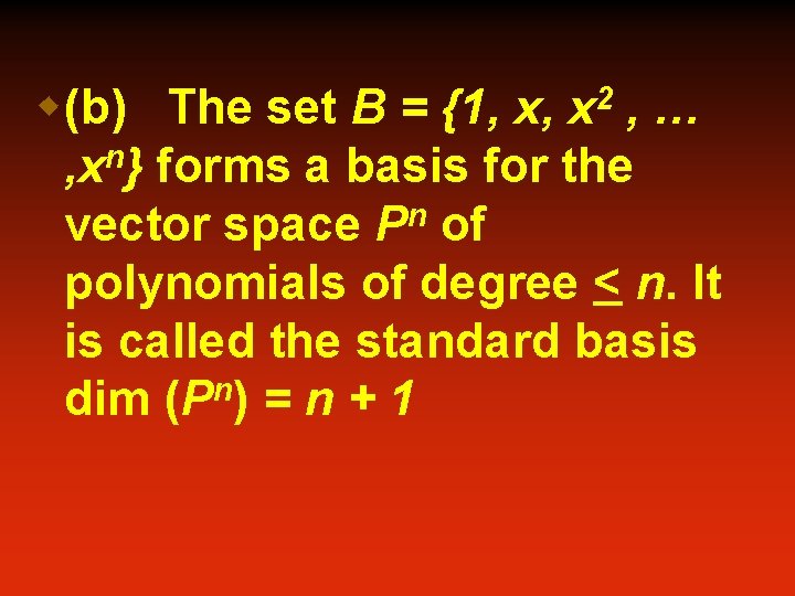 w(b) The set B = {1, x, , … n , x } forms