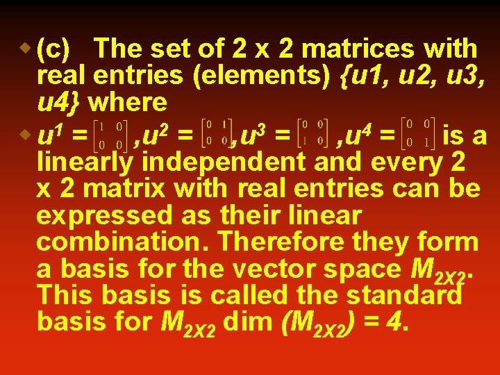 w (c) The set of 2 x 2 matrices with real entries (elements) {u