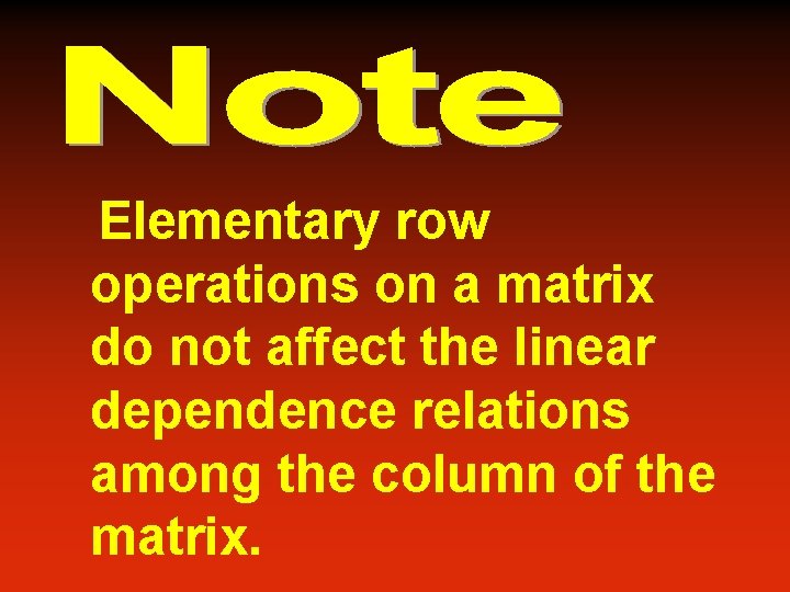 Elementary row operations on a matrix do not affect the linear dependence relations among