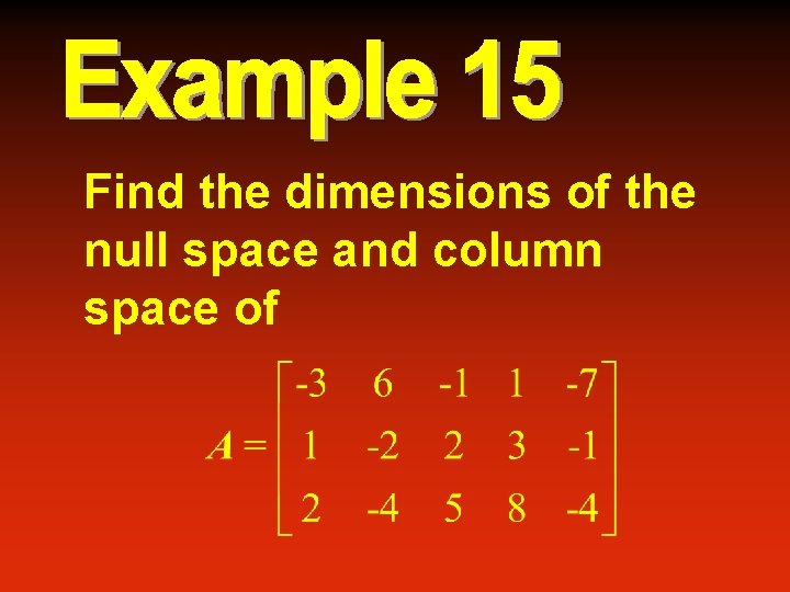 Find the dimensions of the null space and column space of 
