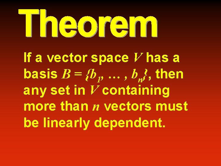 If a vector space V has a basis B = {b 1, … ,