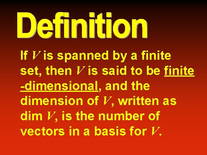 If V is spanned by a finite set, then V is said to be