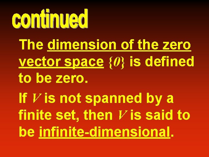 The dimension of the zero vector space {0} is defined to be zero. If