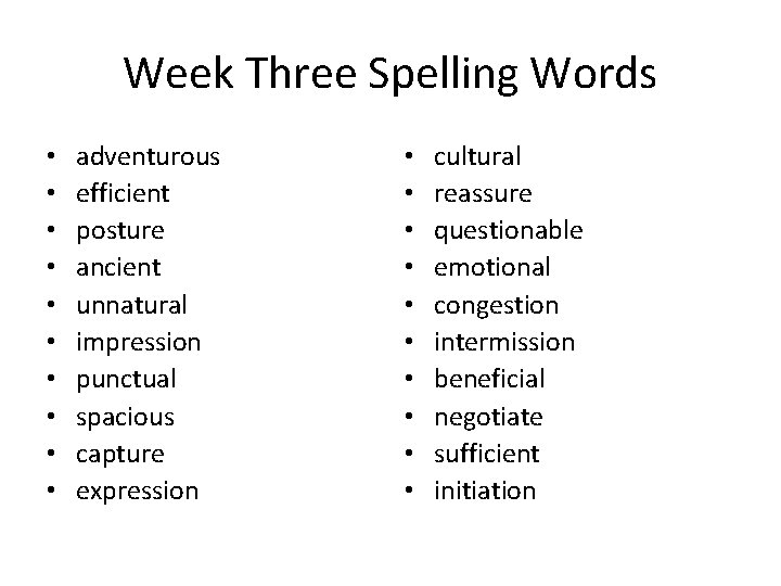 Week Three Spelling Words • • • adventurous efficient posture ancient unnatural impression punctual