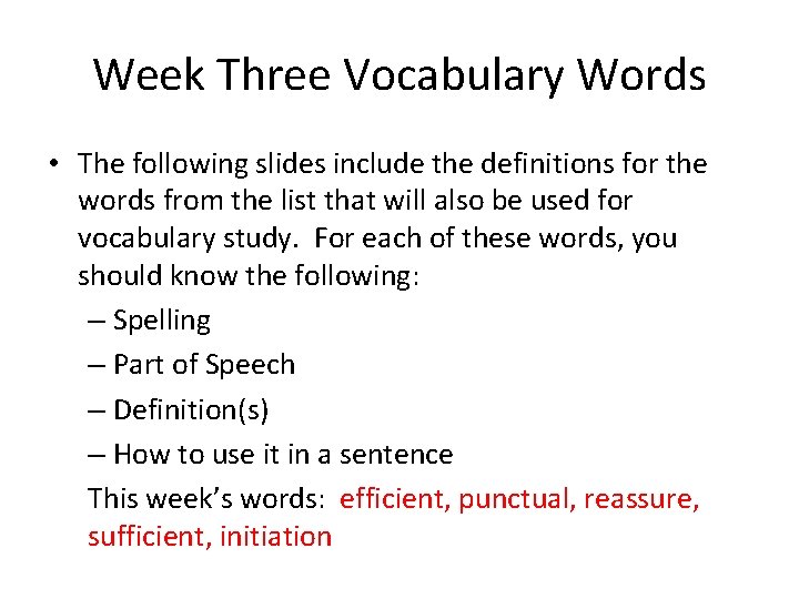 Week Three Vocabulary Words • The following slides include the definitions for the words