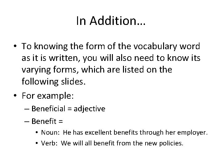 In Addition… • To knowing the form of the vocabulary word as it is
