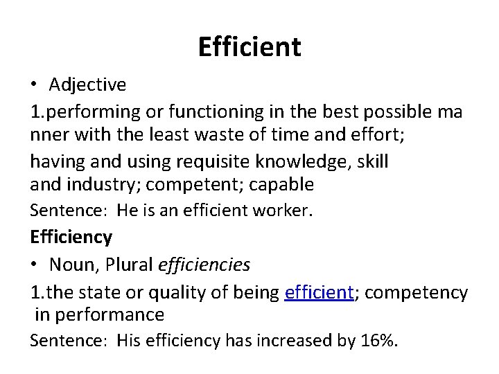 Efficient • Adjective 1. performing or functioning in the best possible ma nner with