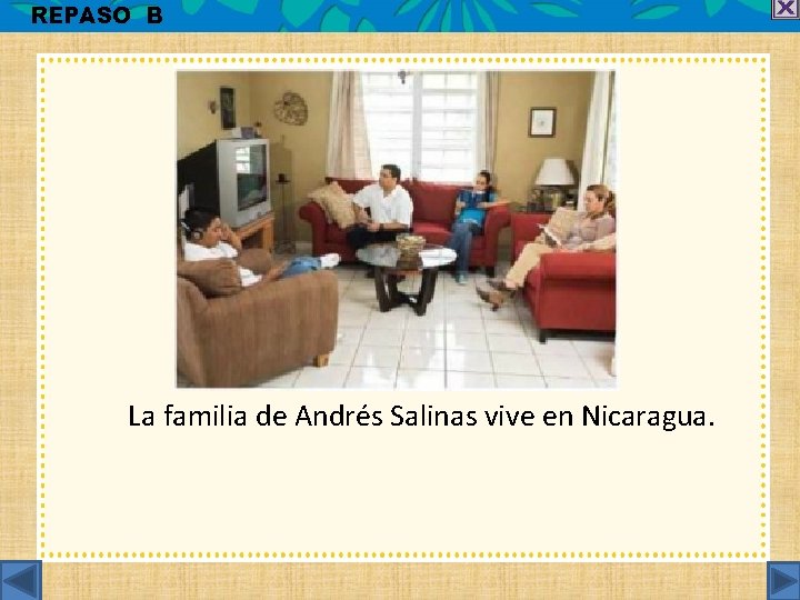 REPASO B La familia de Andrés Salinas vive en Nicaragua. 