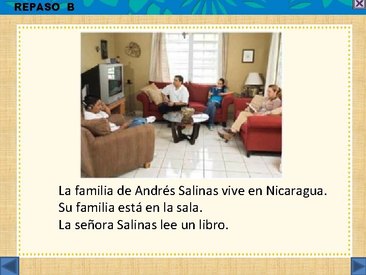 REPASO B La familia de Andrés Salinas vive en Nicaragua. Su familia está en