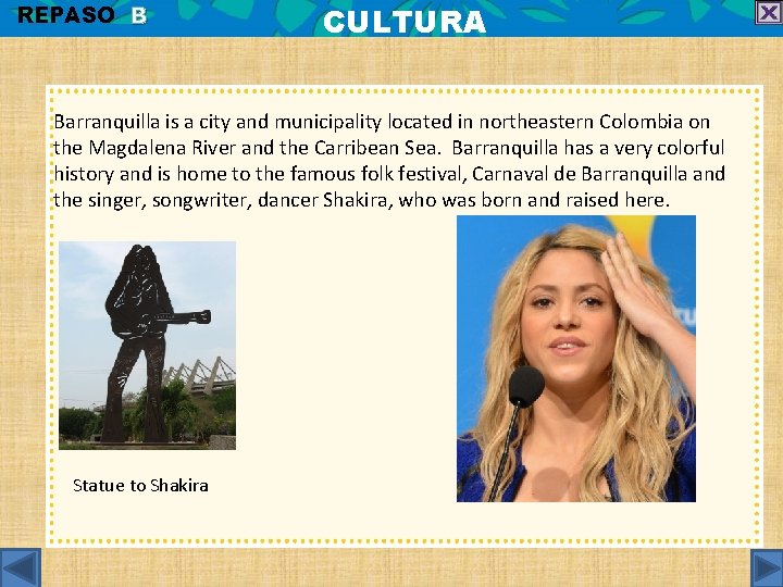 REPASO B CULTURA Barranquilla is a city and municipality located in northeastern Colombia on