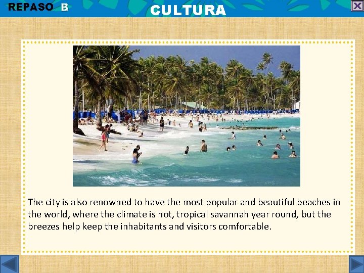 REPASO B CULTURA The city is also renowned to have the most popular and