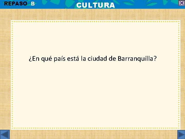 REPASO B CULTURA ¿En qué país está la ciudad de Barranquilla? 