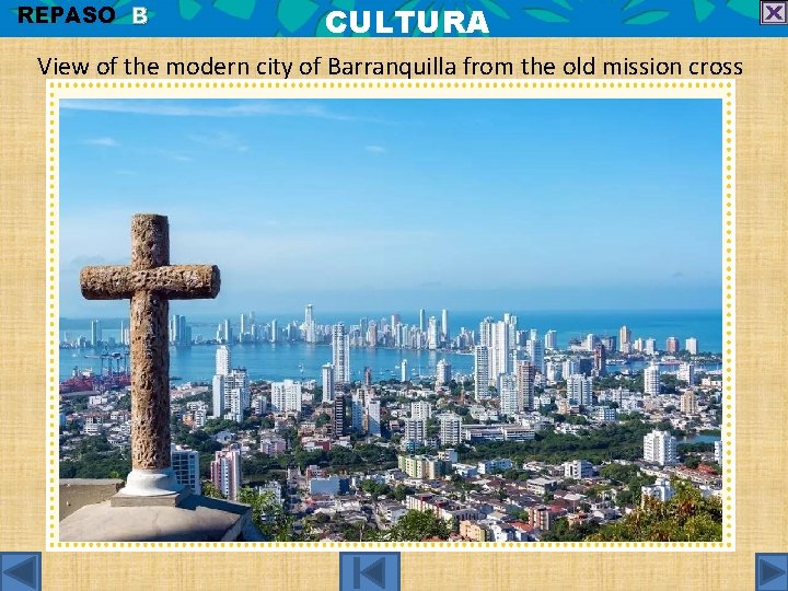 REPASO B CULTURA View of the modern city of Barranquilla from the old mission