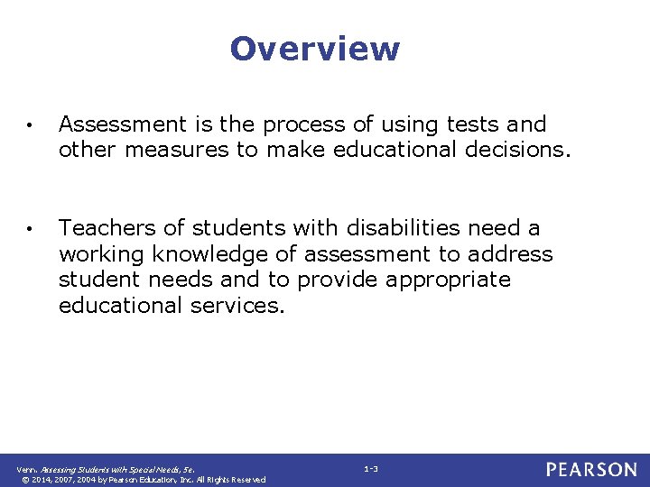 Overview • Assessment is the process of using tests and other measures to make