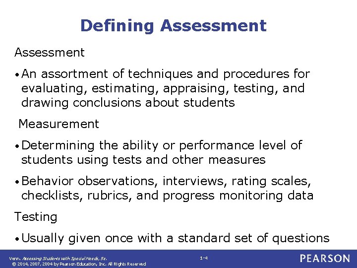 Defining Assessment • An assortment of techniques and procedures for evaluating, estimating, appraising, testing,